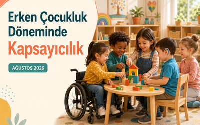 Erken Çocukluk Döneminde Kapsayıcılık